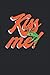 Kiss me!: Küss mich lustiger Frosch Spruch Geschenke Notizbuch liniert (A5 Format, 15,24 x 22,86 cm, 120 Seiten)