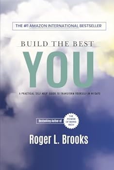 Build The Best You: A Practical Self Help Guide To Transform Yourself In 44 Days
