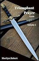 Triumphant Prayer Guide Volume 1 1976863147 Book Cover