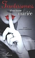 Fantasmes d'une femme mariée (Fantasmes d'une femme mariée, #1) 2895859418 Book Cover