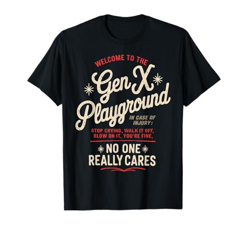 Welcome to The Gen X Humor Generation X Funny Gen X T-Shirt