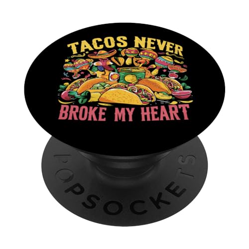 Tacos Never Broke My Heart Cinco de Mayo Funny Mexican Party PopSockets PopGrip Interchangeable