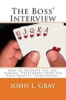 The Boss' Interview: How To Separate The Job-Seeking "Pretenders From The High-Quality "Contenders." 1507744072 Book Cover