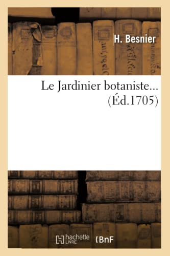 Le Jardinier Botaniste (Éd.1705) (Sciences) (French Edition)