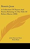  Bonnie Jean: A Collection Of Papers And Poems Relating To The Wife Of Robert Burns (1898)