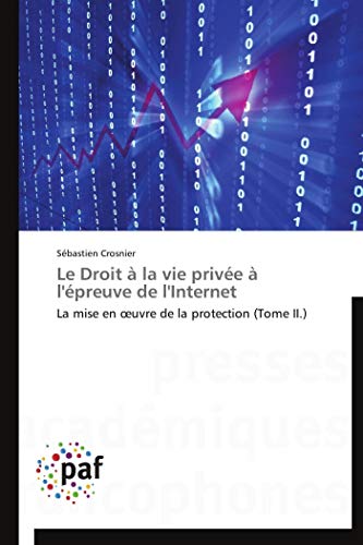 Le Droit à la vie privée à l'épreuve de l'Internet: La mise en œuvre de la protection (Tome II.) (Omn.Pres.Franc.) (French Edition)