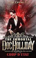 The Immortal Doc Holliday: Coup D'état (The Immortal Doc Holliday Series) B094L7FFY6 Book Cover