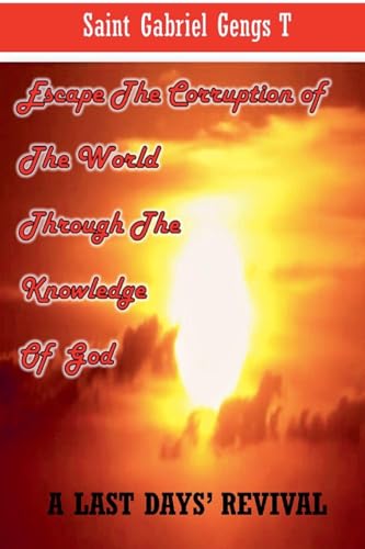 Escape the Corruption of the World Through the Knowledge of God