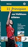 11 Prinzipien von Weltklasse-Athleten: Was DU wirklich brauchst, um sportlich erfolgreich zu sein.
