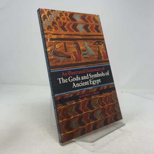 The Gods and Symbols of Ancient Egypt: An Illustrated Dictionary
