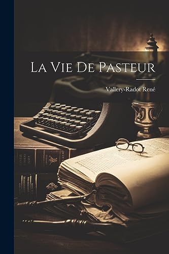 La Vie De Pasteur (French Edition)