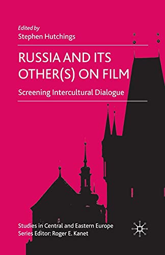 Russia and its Other(s) on Film: Screening Intercultural Dialogue (Studies in Central and Eastern Europe)