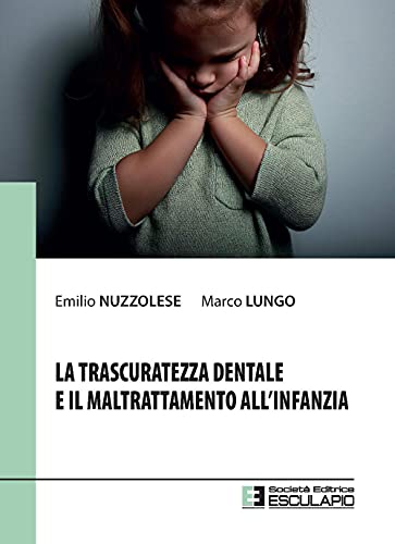 La trascuratezza dentale e il maltrattamento all'infanz