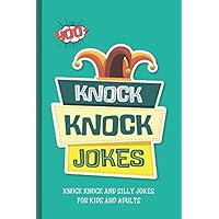 Knock Knock Jokes. 400+ Knock Knock and Silly Jokes For Kids And Adults.: Funniest Clean Kid-friendly Jokes.