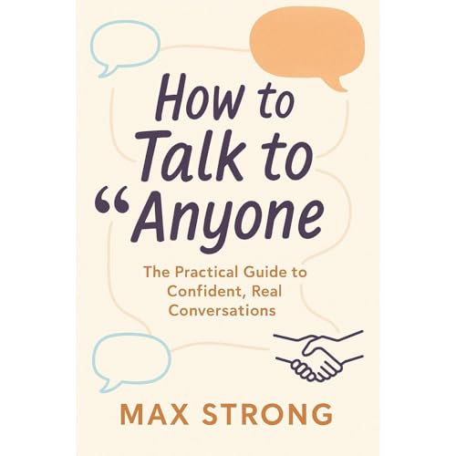 How to Talk to Anyone: The Practical Guide to Confident, Real Conversations by Max Strong episode artwork