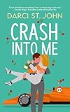 Crash Into Me (Apex Racing Series Book 1)