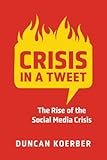 Crisis in a Tweet: The Rise of the Social Media Crisis