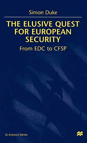 The Elusive Quest For European Security: From EDC to CFSP (St Antony's Series)