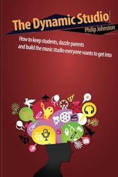 Paperback The Dynamic Studio: How to keep students, dazzle parents, and build the music studio everyone wants to get into Book