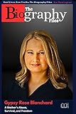 Gypsy Rose Blanchard: A Mother’s Abuse, Survival, and Freedom (Inspirational blueprint for aspiring leaders and entrepreneurs)