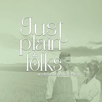 Just Plain Folks: An Old Fashioned Love Story B0F5MN3DJZ Book Cover