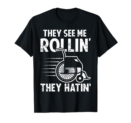 They See Me Rollin' Funny Silla de ruedas Discapacidad Discapacitados Diversión Camiseta