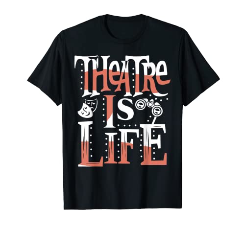 Teatro es la vida Teatro divertido Camiseta