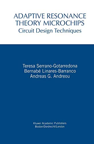 Adaptive Resonance Theory Microchips: Circuit Design Techniques (The Springer International Series in Engineering and Computer Science, Band 456)