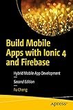  Build Mobile Apps with Ionic 4 and Firebase: Hybrid Mobile App Development (English Edition)