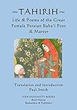 Tahirih: Life & Poems of the Great Female Persian Baha?i Poet & Martyr