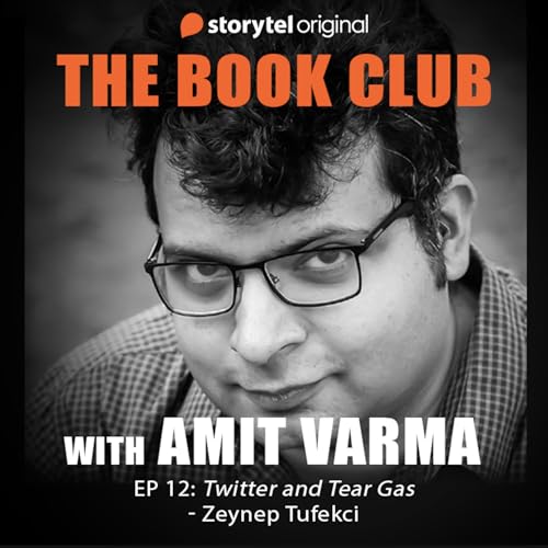 Twitter and Tear Gas by Amit Varma episode artwork