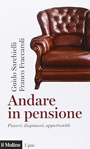 Andare in pensione. Piaceri, dispiaceri, opportunità