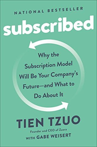 Subscribed: Why the Subscription Model Will Be Your Company's Future - and What to Do About It Kindle Edition