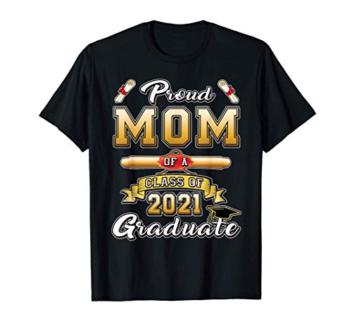 Proud Mom Of 2021 Graduate Shirt Seniors Class Graduation T-Shirt