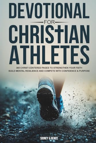 Devotional For Christian Athletes: 365 Christ-Centered Pages to S...