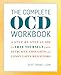 The Complete OCD Workbook: A Step-by-Step Guide to Free Yourself from Intrusive Thoughts and Compulsive Behaviors