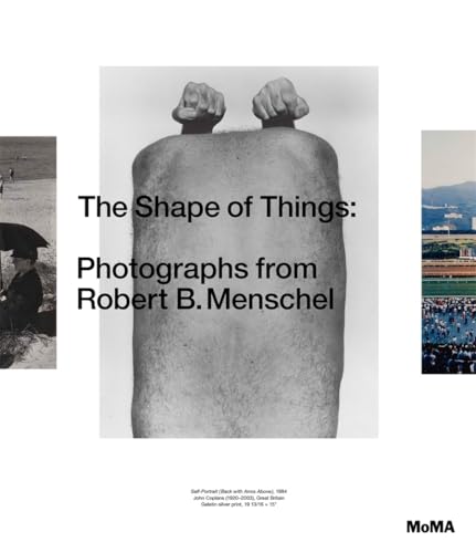 The Shape of Things: Photographs from Robert B. Menschel