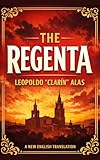 The Regenta: A New English Translation of the Spanish Masterpiece of Desire, Faith, and Social Hypocrisy