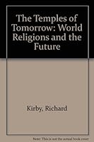 The Temples of Tomorrow,: World Religions and the Future Richard Kirby and Earl Brewer 1856400174 Book Cover