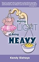 Making Light of Being Heavy 142763954X Book Cover