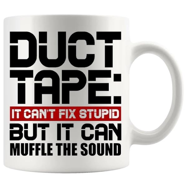 Duct Tape It Cant Fix Stupid But It Can Muffle The Sound Mug v2 DIY Enthusiast Gifts They Can Use Every Day! Funny Novelty Graduation Mugs
