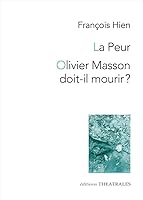 La peur, Olivier Masson doit-il mourir ? 2842608712 Book Cover