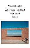  Wherever the Road May Lead (English Edition)