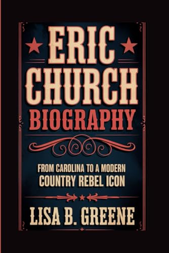 ERIC CHURCH BIOGRAPHY: FROM CAROLINA TO A MODERN COUNTRY REBEL ICON