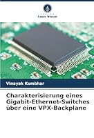 Charakterisierung eines Gigabit-Ethernet-Switches über eine VPX-Backplane (German Edition) 6200721408 Book Cover