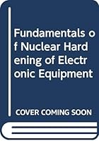 Fundamentals of nuclear hardening of electronic equipment 047172100X Book Cover