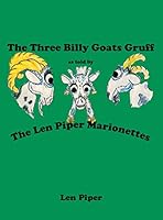 The Three Billy Goats Gruff: As Told by the Len Piper Marionettes 1480821578 Book Cover