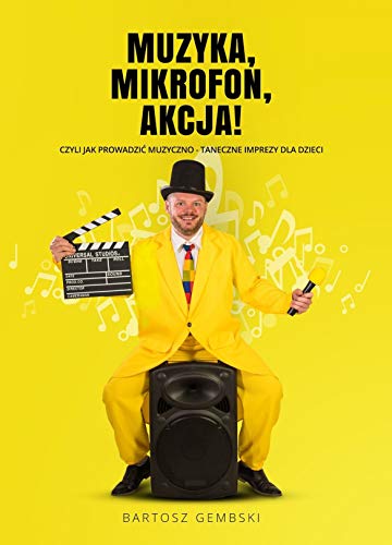 Preisvergleich Produktbild Muzyka Mikrofon Akcja!: czyli jak prowadzi muzyczno-taneczne imprezy dla dzieci