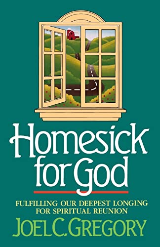 Homesick for God: Fulfilling Our Deepest Longing for Spiritual Reunion