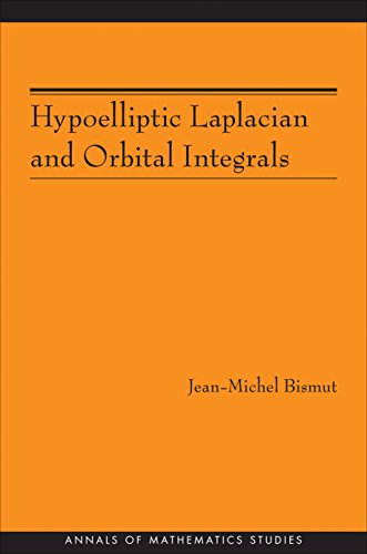 Hypoelliptic Laplacian and Orbital Integrals (Annals of Mathematics Studies, Band 177)